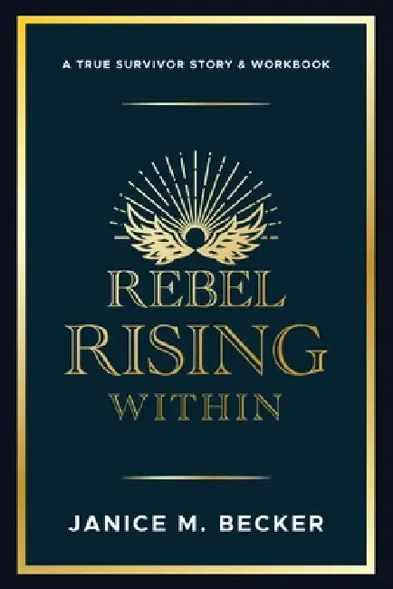 Rebel Rising Within by Janice M. Becker