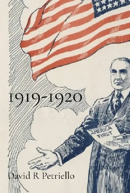 1919-1920: The Years That Made the Modern World: The Years That Made the Modern World: The Years That Made the Modern World by David R. Petriello