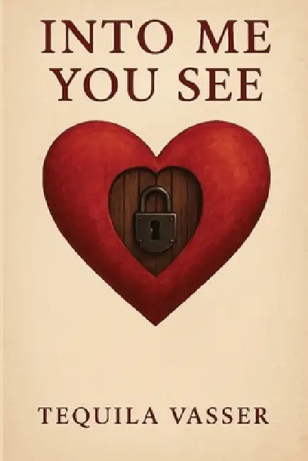 Into Me You See by Tequila Vasser