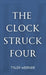 The Clock Struck Four by Tyler Werner