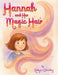 Hannah and Her Magic Hair by Robynn Clairday