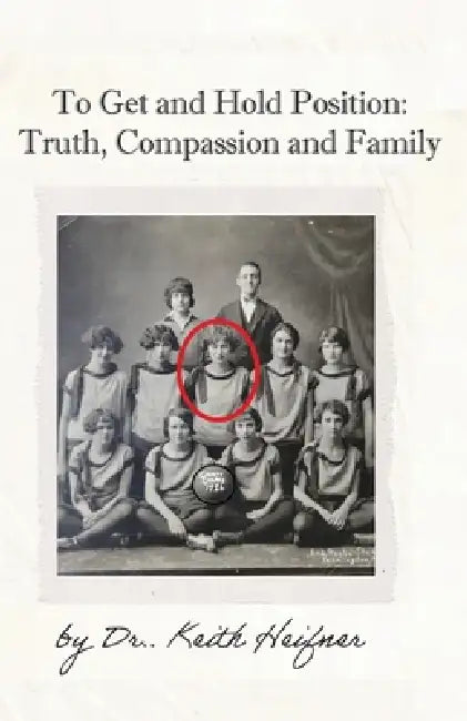 To Get and Hold Position: Truth, Compassion and Family by Keith Heifner
