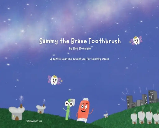 Sammy the Brave Toothbrush by Rob Donegan, Rob Donegan