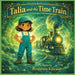 Talia And The Time Train by Benjamin Kincaid, Tiffany Barnes