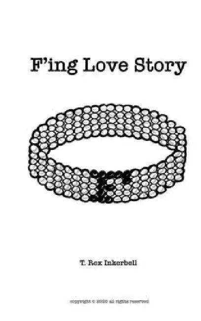 F*ing Love Story by T. Rex Rex Inkerbell
