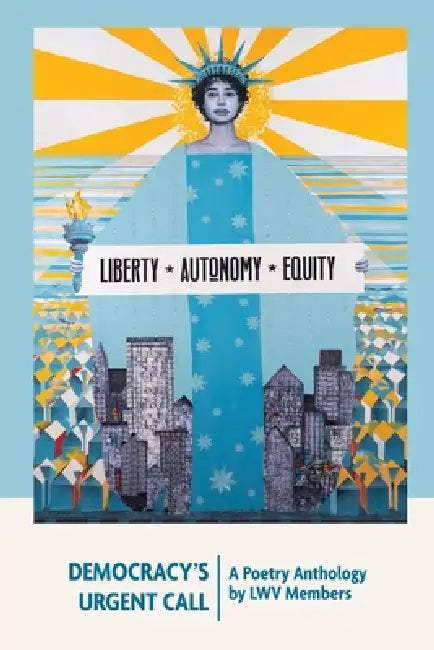 Democracy's Urgent Call: A Poetry Anthology by LWV Members by Christy L. Schwan, Eloisa Gomez, Niki Johnson