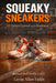 Squeaky Sneakers: Life Lessons Learned on the Hardwood by Layne A. Fields