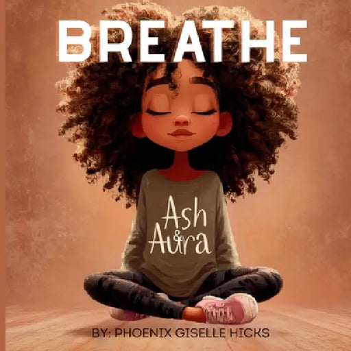 Breathe by Phoenix Giselle Hicks, Sydney Alexandria Hicks