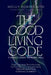 The Good Living Code: A Rebel's Guide to Aging Well by Holly Bonvissuto
