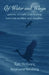 Of Water and Wings: poems of truth and healing between mother and daughter by Kim Birdsong, Stephanie Schilling