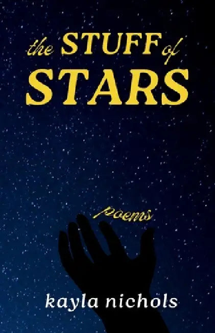 The Stuff of Stars by Kayla Nichols