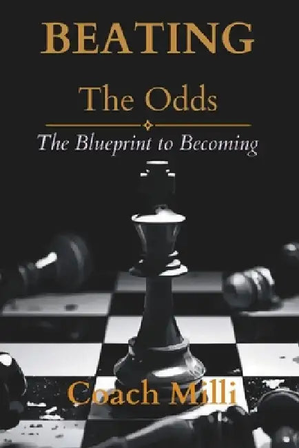 Beating The Odds: The Blueprint to Becoming by Coach MILLI