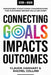 Connecting Goals to Impacts and Outcomes: Harnessing Structured Conversations for Customer-Driven Value Delivery by Claude Hanhart, Rachel Collins
