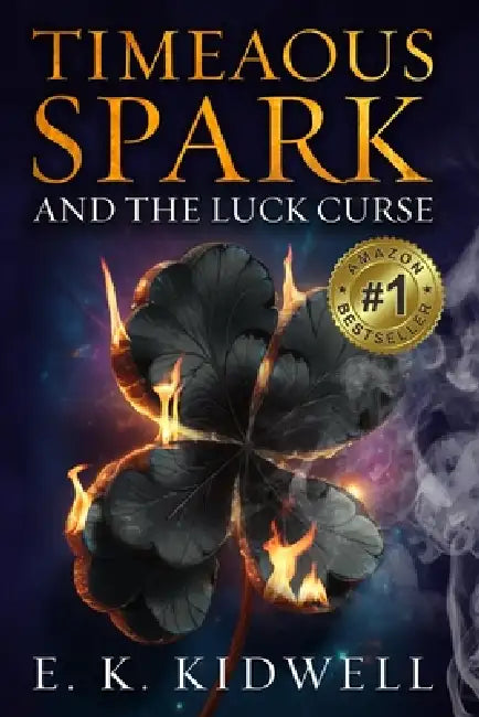 Timeaous Spark: And the Luck Curse by E. K. Kidwell