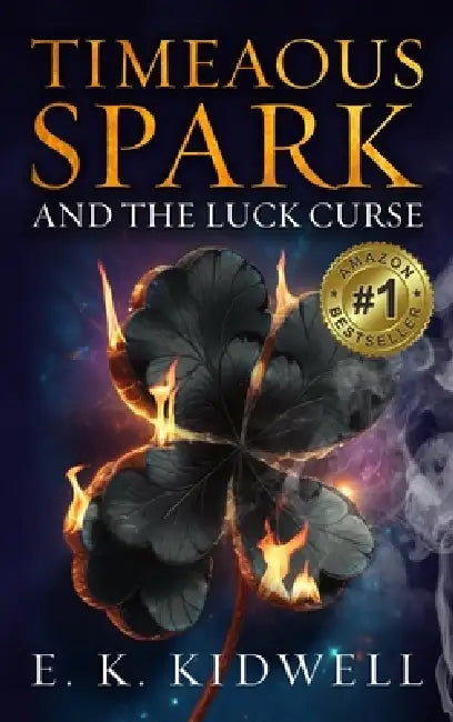 Timeaous Spark: And the Luck Curse by E. K. Kidwell, Reba Hilbert