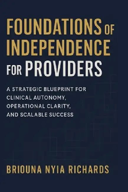 Foundations of Independence for Providers by Briouna N. Richards