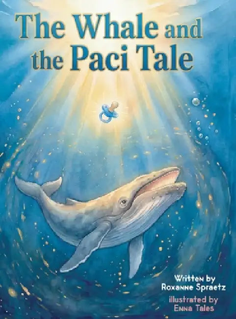 The Whale and the Paci Tale by Roxanne M. Spraetz