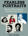 Fearless Portraits: Women Who Dared to Transform the World by Dan Landau