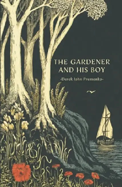 The Gardener And His Boy by Derek John Premenko, Daniel Premenko