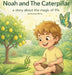 Noah And The Caterpillar by Veronica Menin