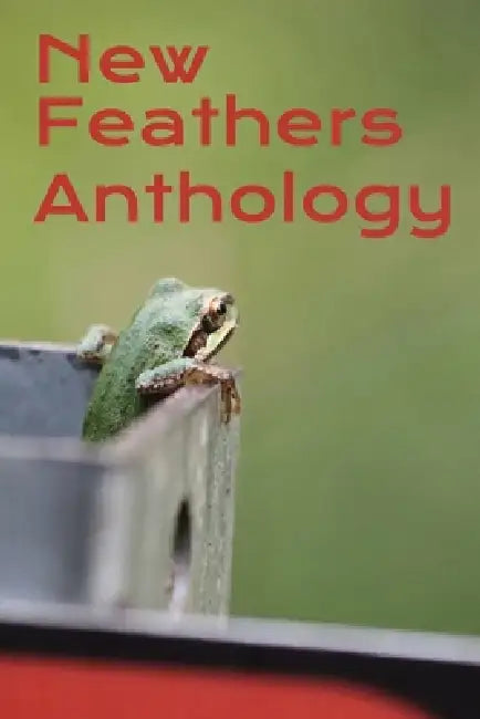 New Feathers Anthology 2025 by Wade Fox, Brian Dickson, Caroline Chapman