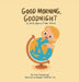 Good Morning, Goodnight: A book about time zones by Diana Rosenberger, Yueying Xu