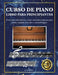 Curso de Piano Para Principiantes: Enséñate a leer música, tocar canciones famosas para piano, manual educativo y metodológico con 140 piezas by Julian Mercer