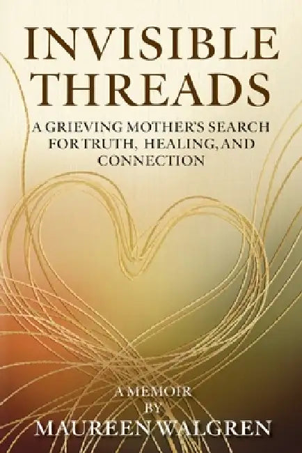 Invisible Threads by Maureen Walgren