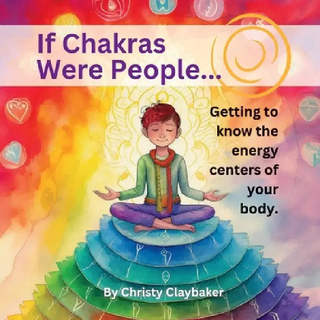 If Chakras Were People by Christy Claybaker