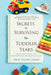 Secrets to Surviving the Toddler Years: Simple Solutions for Sleep, Nutrition, Tears, Tantrums, and More by Erin Eileen Leigh