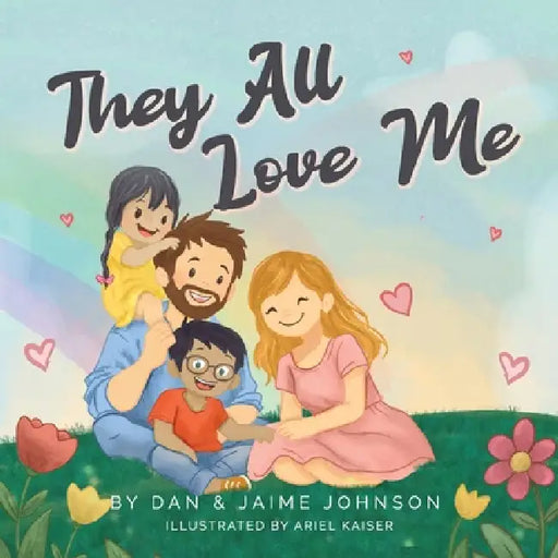 They All Love Me by Jaime Johnson, Dan Johnson, Ariel Kaiser