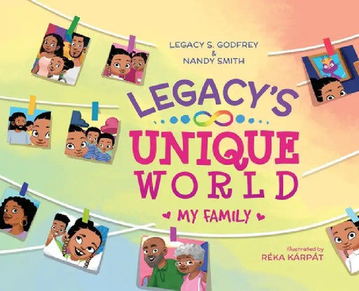 Legacy's Unique World My Family by Legacy S. Godfrey, Nandy Smith, Réka Kárpát