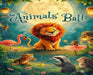 The animals ball: A Celebration Under the Moonlit Trees by Mary E. Hinkle Bromage, William Bromage, William Bromage