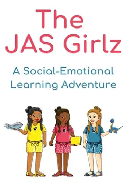 The JAS Girlz A Social-Emotional Learning Adventure by Shaquana Jackson