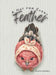 A Hat for Every Feather by Allexis Hendren