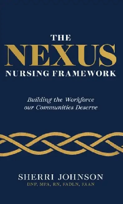The NEXUS Nursing Framework by Sherri Johnson
