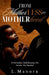 From Motherless to Motherhood: A Motherless Child Becomes the Mother She Needed by L. Manora