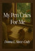 My Pen Cries For Me by Donna Stove-Cody
