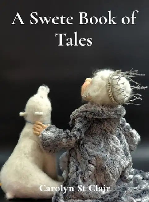 A Swete Book of Tales by Carolyn St Clair