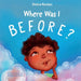 Where Was I Before? by Jessica Kinchen, Stephanie Hider