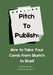 Pitch to Publish: How to Take Your Comic from Sketch to Shelf by Steven Nesbitt, Marcella Geddis, Jordan Franklin