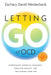 Letting Go of OCD: Overcoming Intrusive Thoughts, Reducing Anxiety, and Reclaiming Your Life by Zachary David Westerbeck