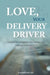 Love, Your Delivery Driver by Karalyne Ley