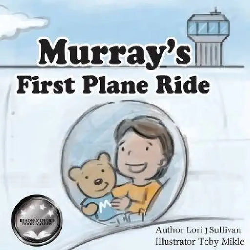 Murray's First Plane Ride by Lori J. Sullivan, Toby Mikle