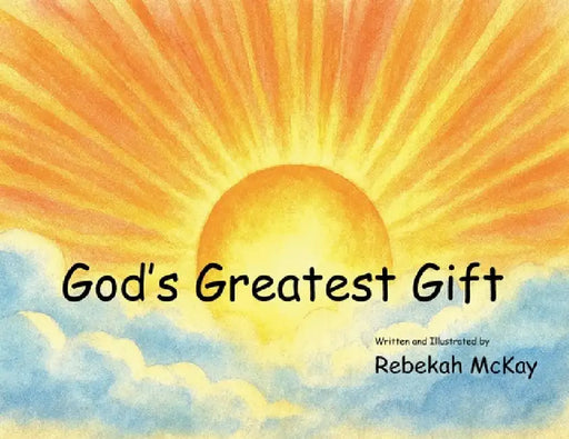God's Greatest Gifts by Rebekah McKay