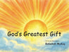 God's Greatest Gifts by Rebekah McKay