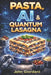 Pasta, AI & Quantum Lasagna by John Giordani