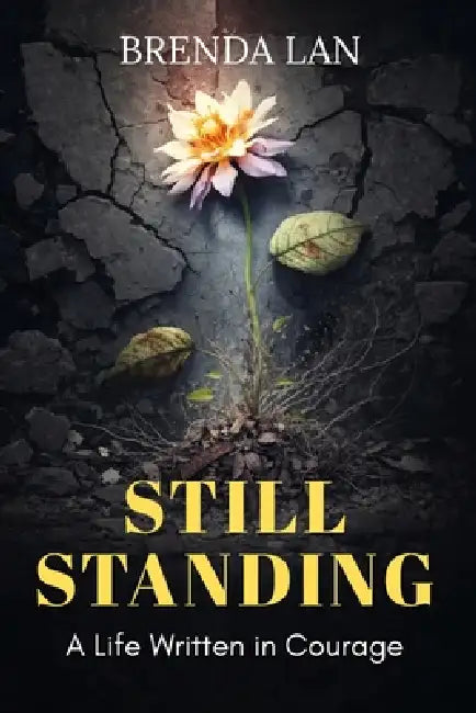 Still Standing: A Life Written in Courage by Brenda Lan