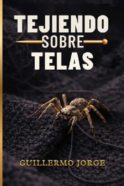 Tejiendo Sobre Telas: Cómo la disciplina, la humildad y la fe transformaron mi vida financiera y personal by Rita Mendoza, Guillermo R. Jorge