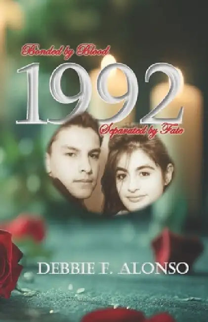 1992: Bonded by Blood... Separated by Fate by Debbie F. Alonso